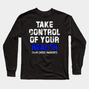 Take Control of Your Health Colon Cancer Symptoms Awareness Ribbon Long Sleeve T-Shirt